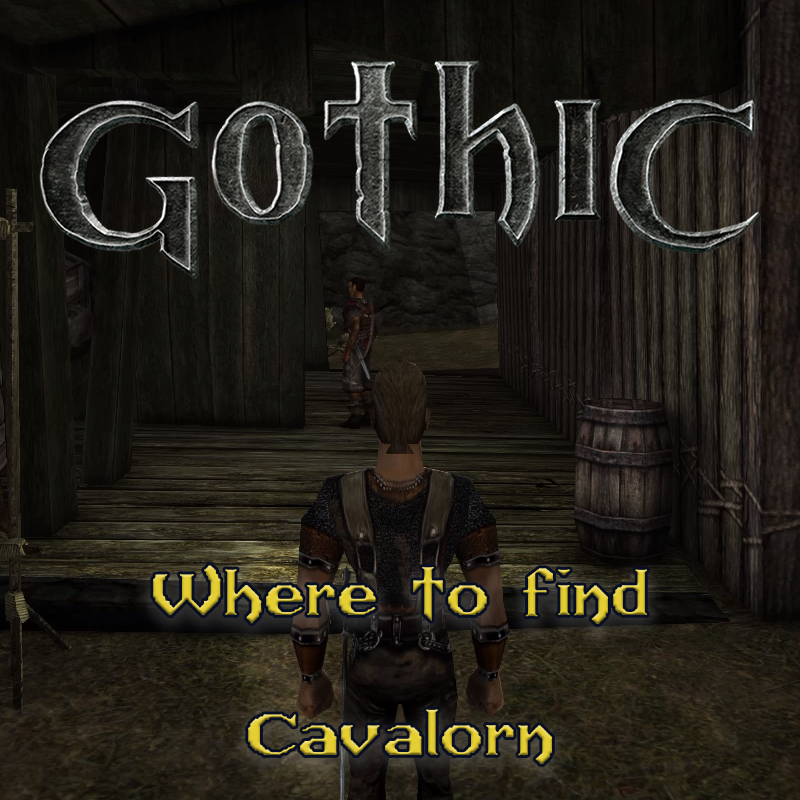 Gothic 1: Dove trovare Cavalorn