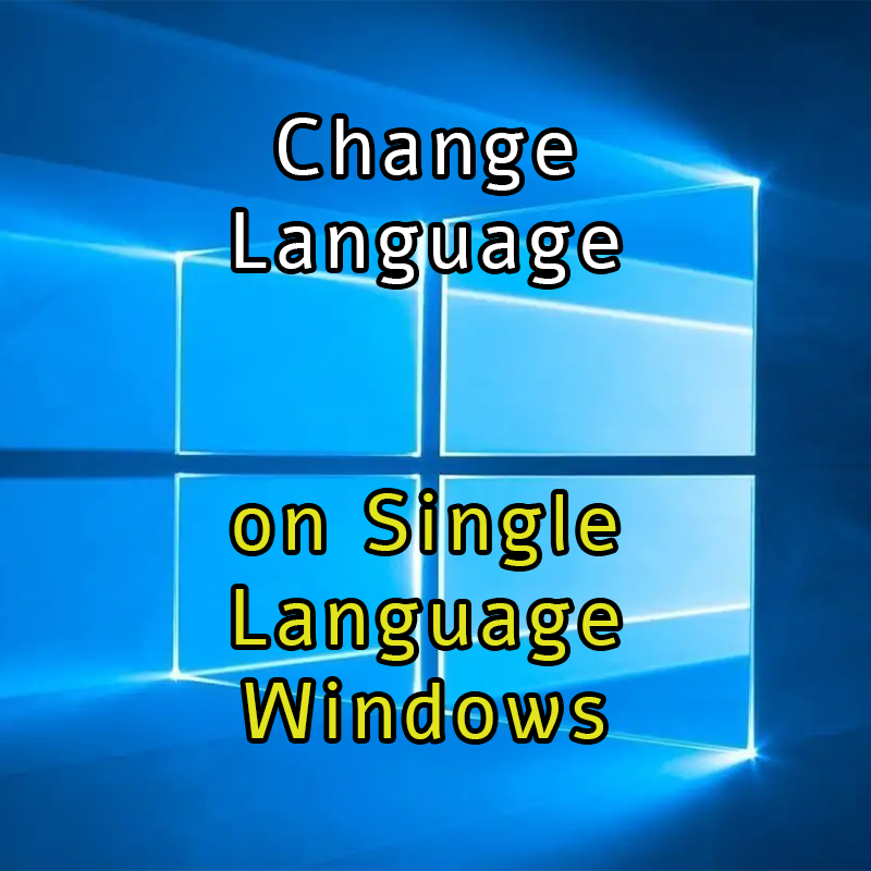 How to change the language on Windows 10 Home Single Language