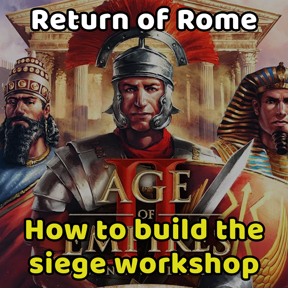 How to build the siege workshop in Age of Empires 2: Return of Rome