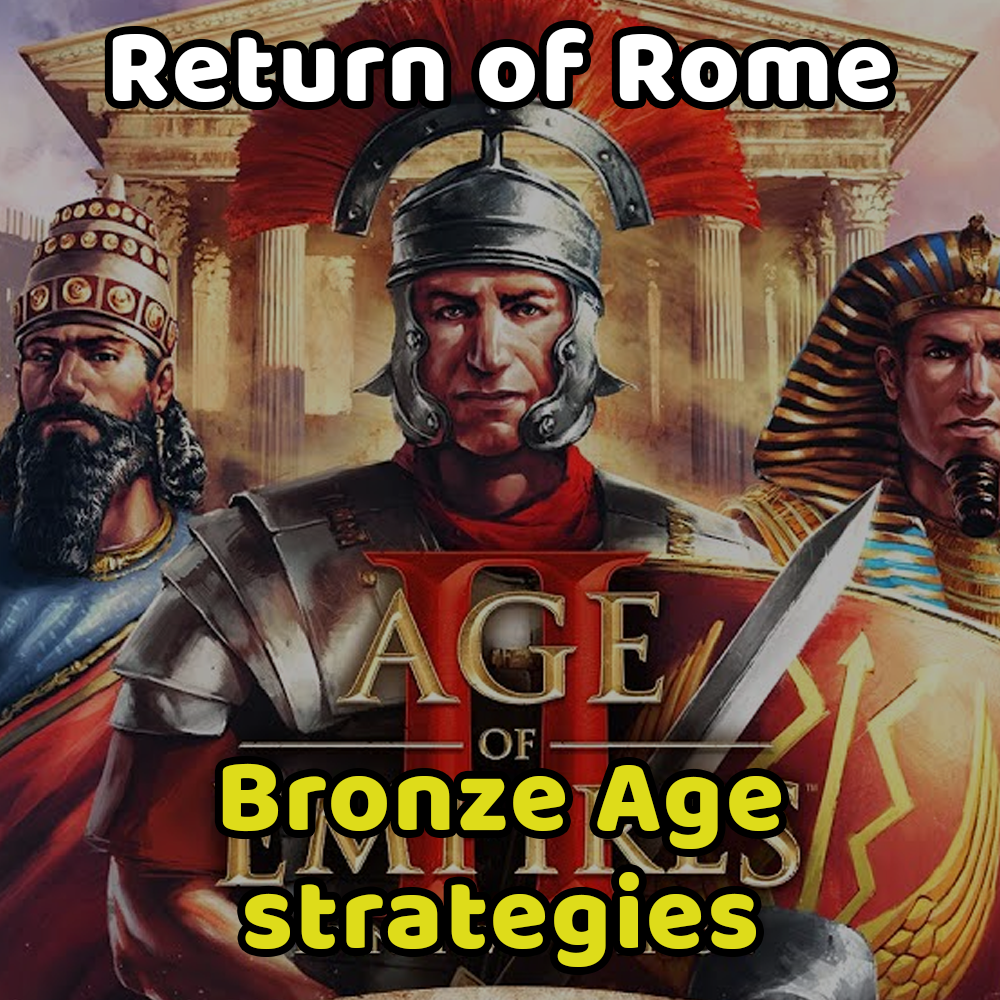 5+1 best strategies in the Bronze Age for AOE2: Return of Rome