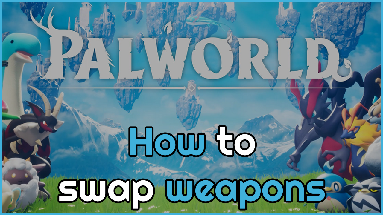 Palworld: How to swap weapons