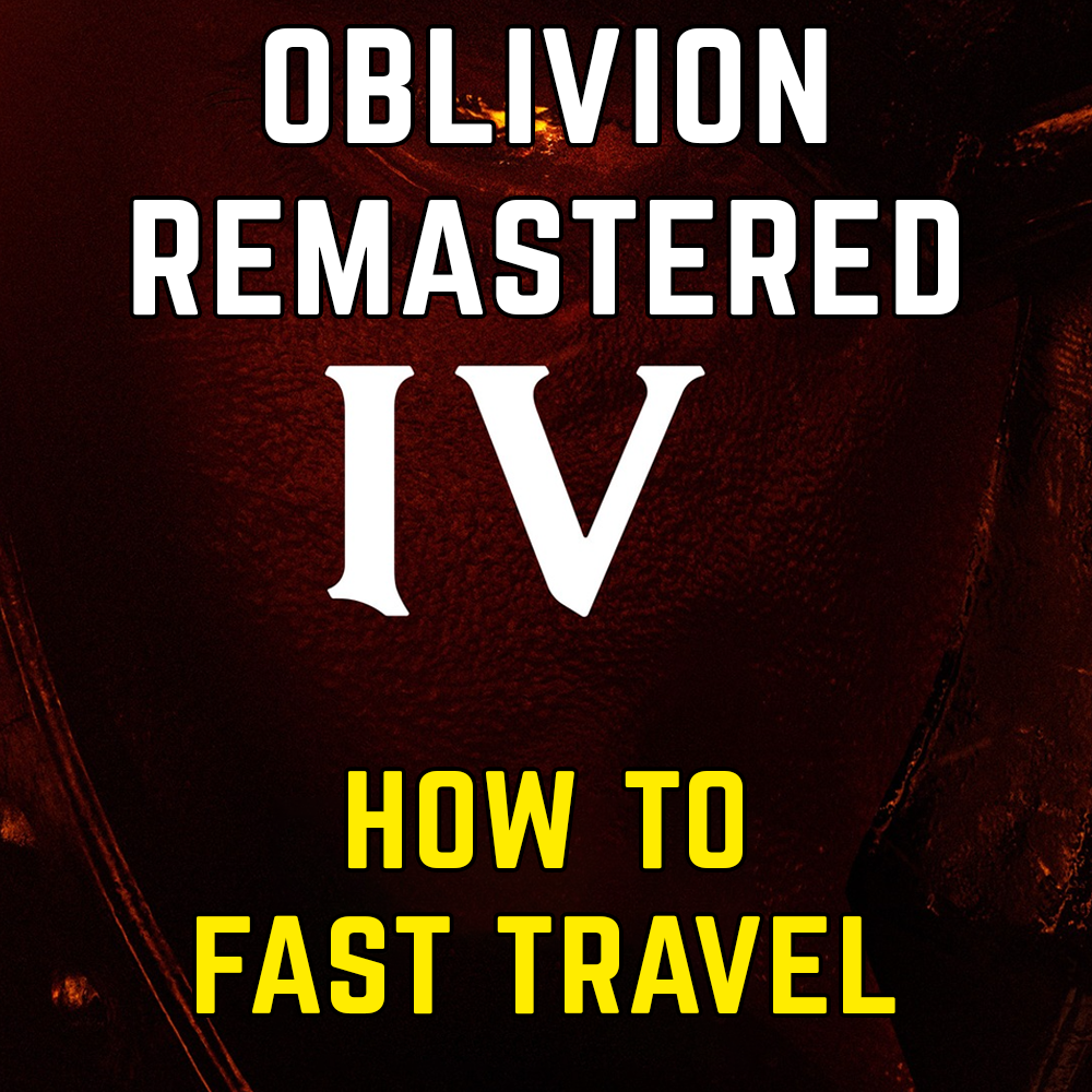 Oblivion Remastered: How to fast travel