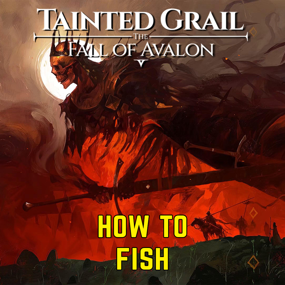Tainted Grail The Fall of Avalon: How to fish