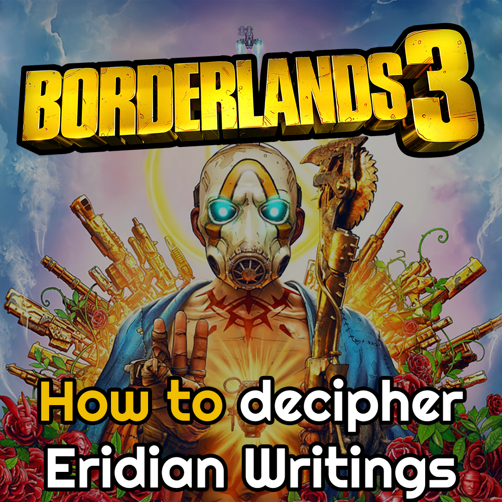Borderlands 3: How to decipher eridian writings