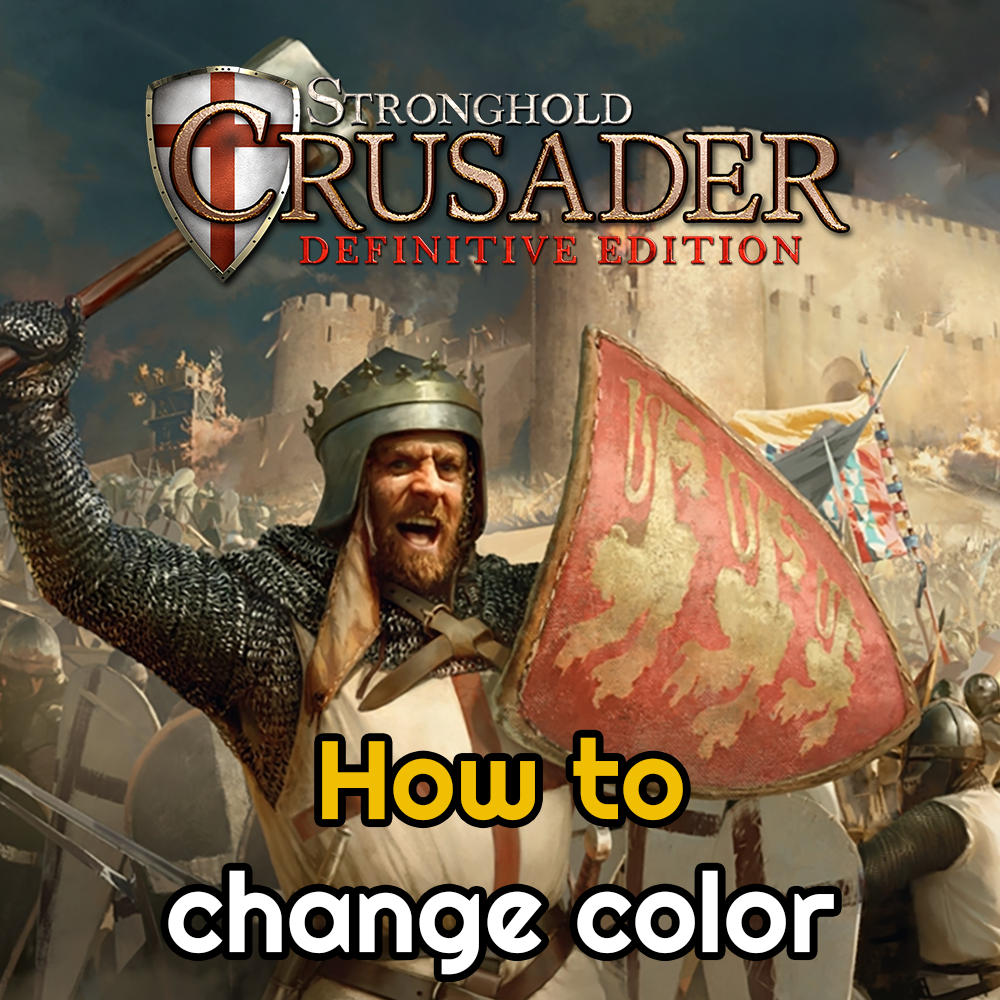 Stronghold Crusader Definitive Edition: How to change color