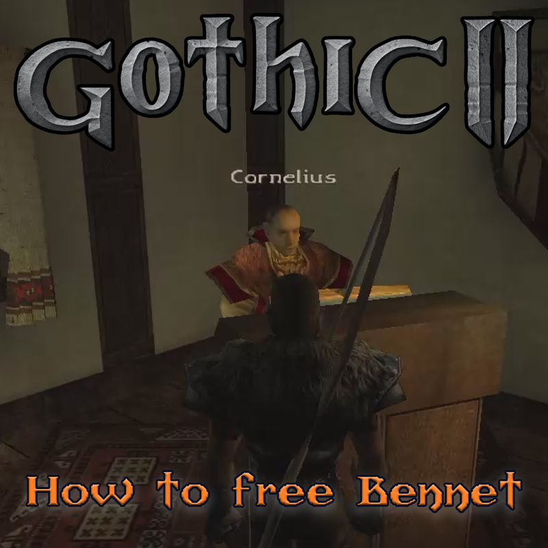 Gothic 2: How to free Bennet from prison