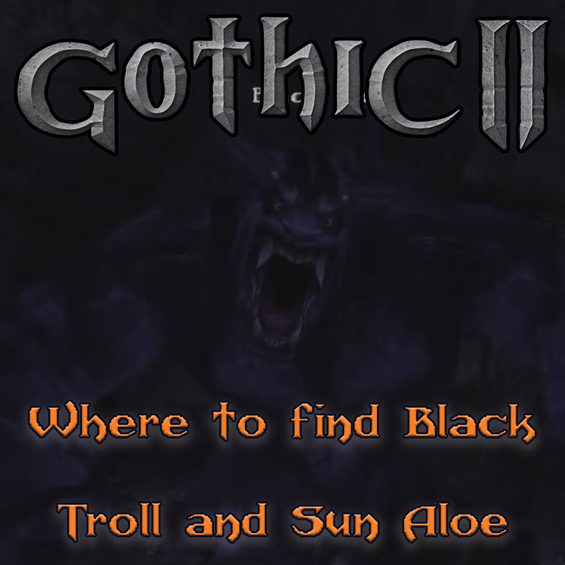 Gothic 2: Where to Find the Black Troll and the Sun Aloe