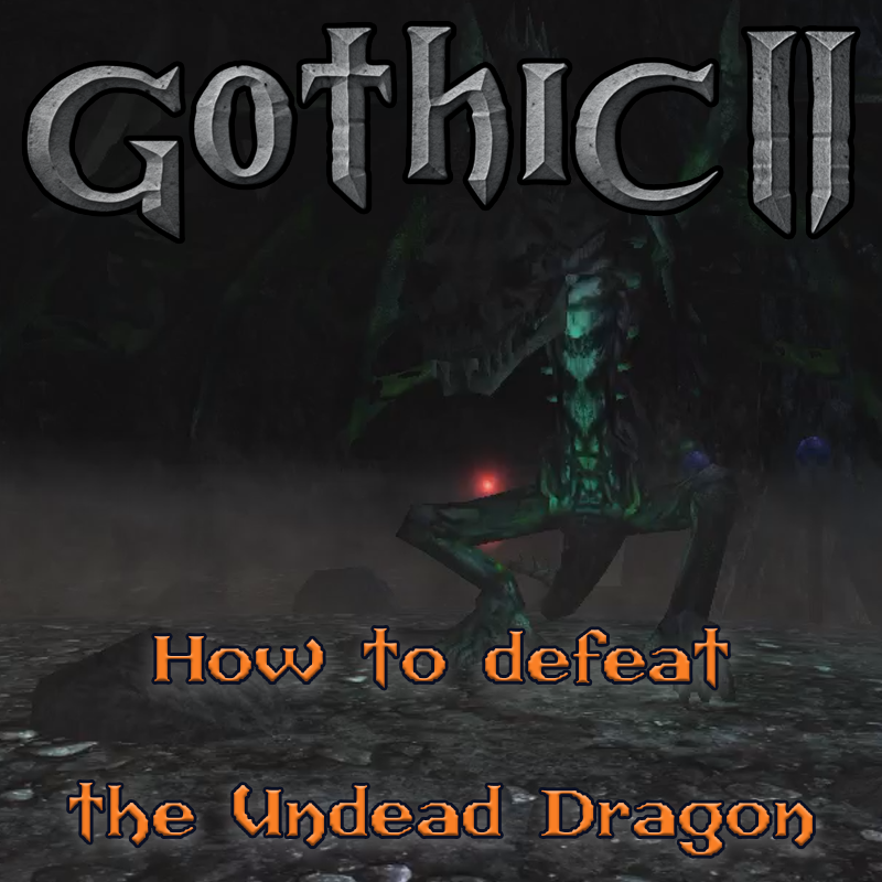 Gothic 2: How to Defeat the Undead Dragon