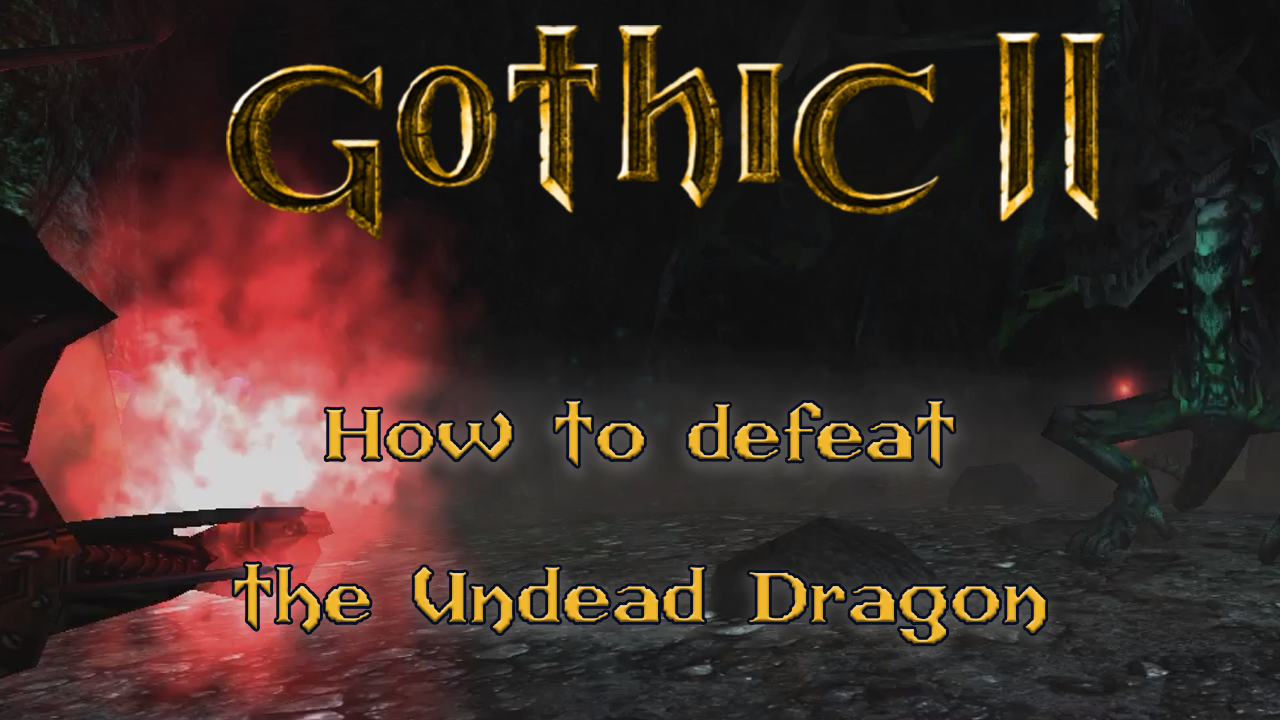 Defeating the Undead Dragon in Gothic 2