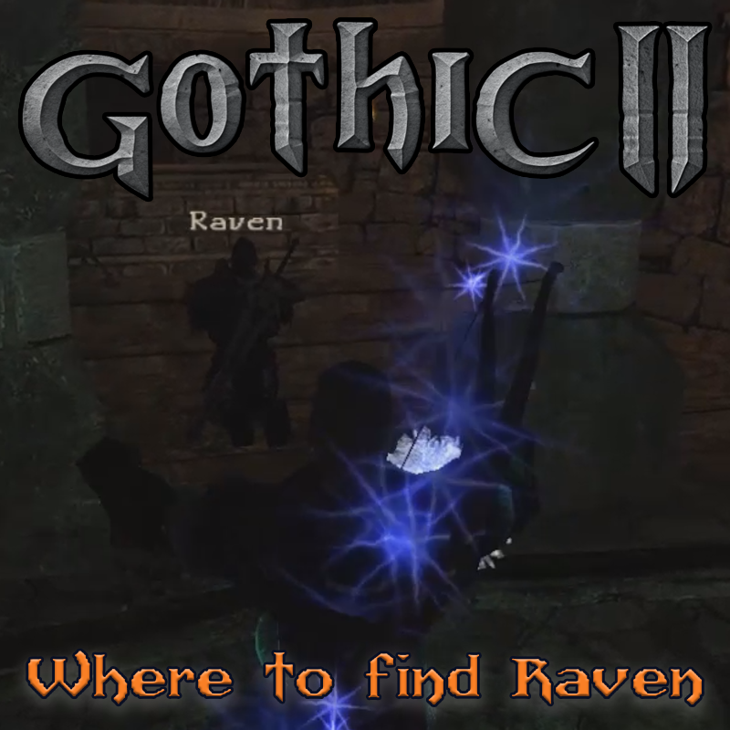 Gothic 2 NOTR: Where to Find Raven