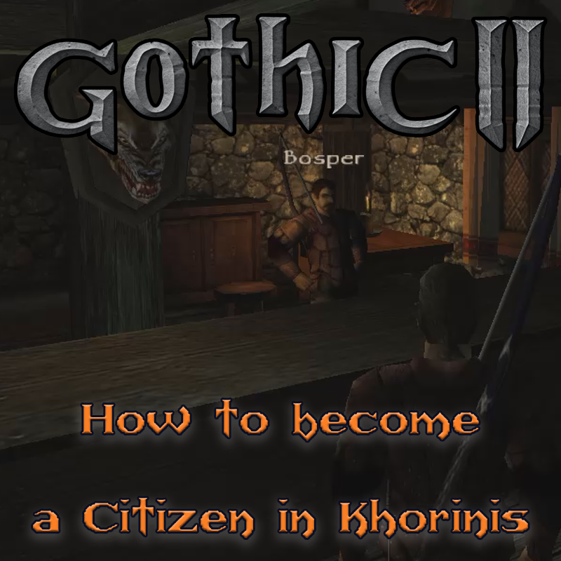 Gothic 2: How to become a citizen and apprentice in Khorinis