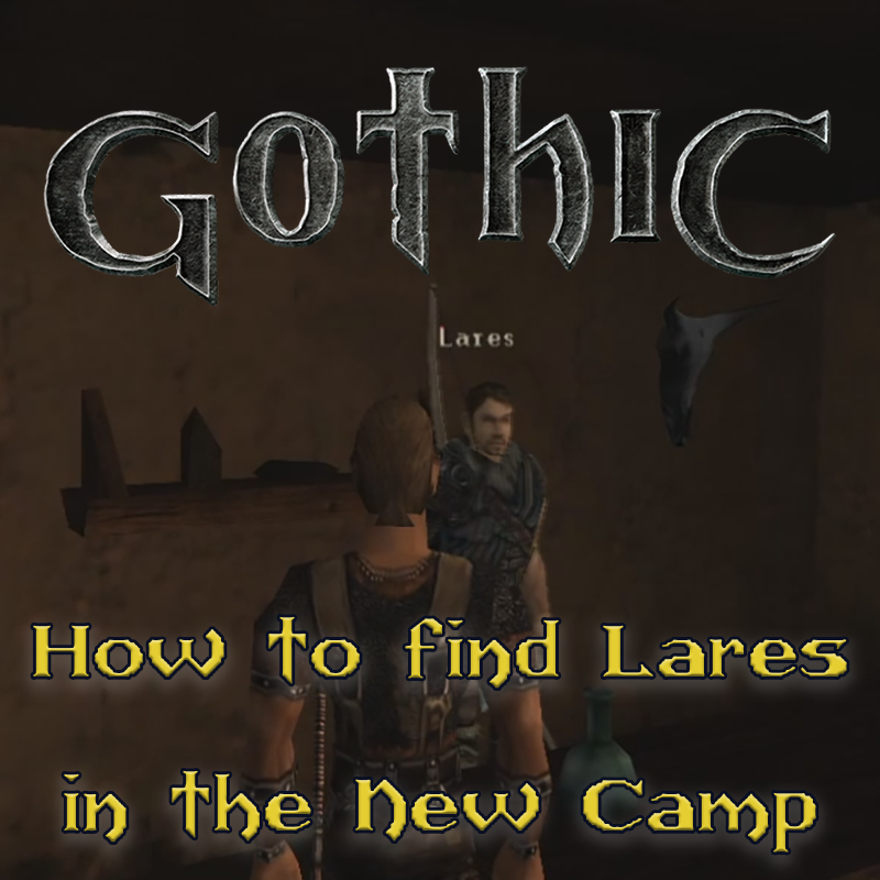 Gothic 1: How to find Lares in the New Camp