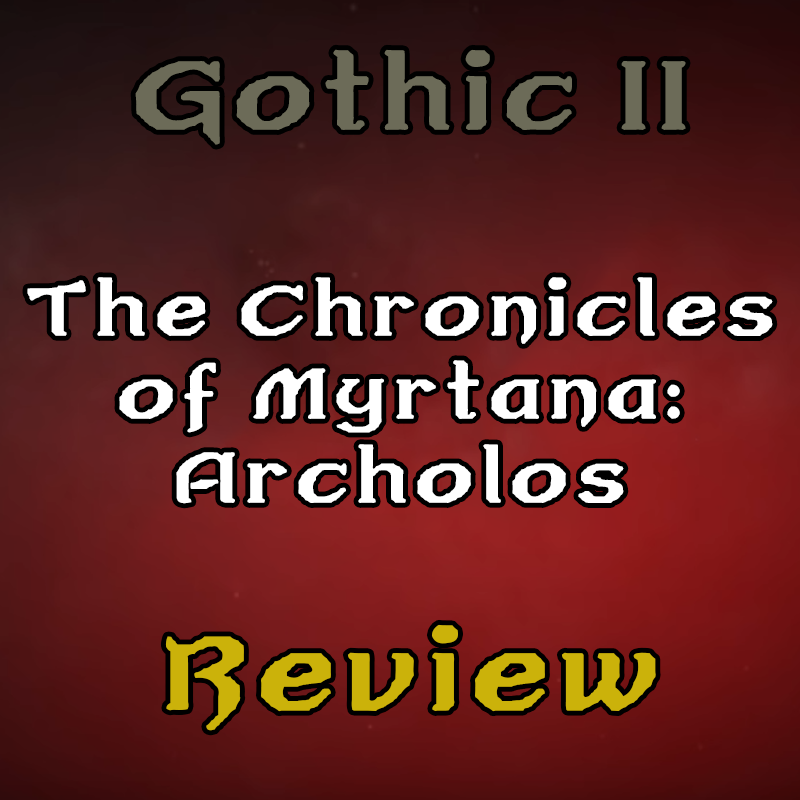 Review of Gothic 2: The Chronicles of Myrtana - Archolos