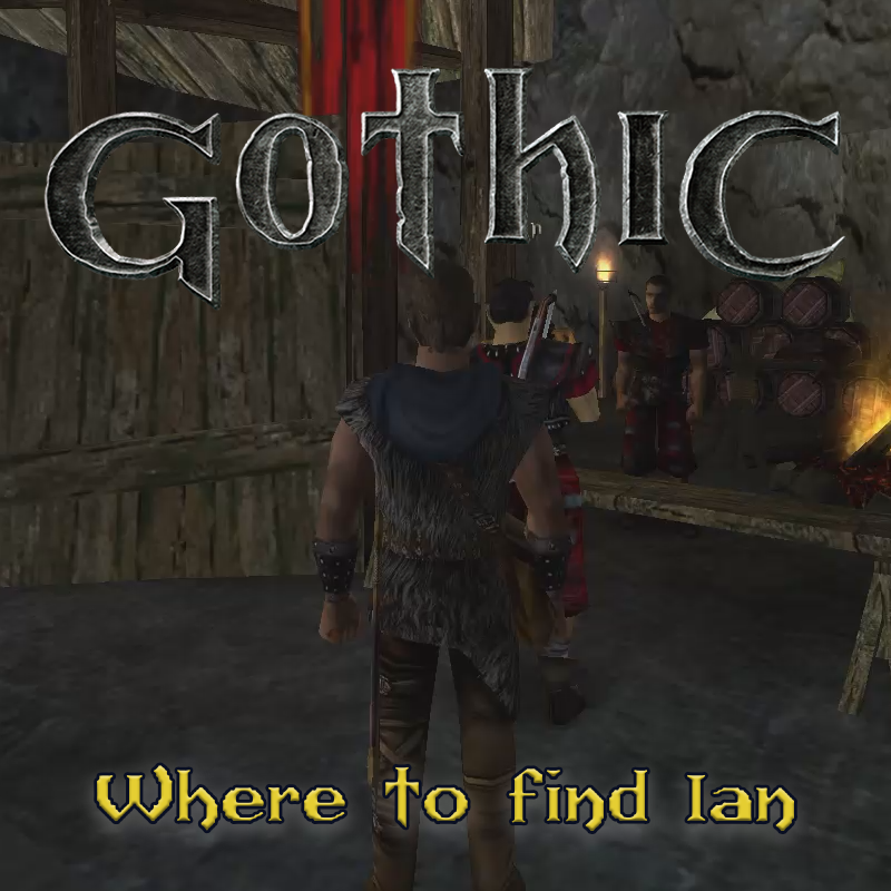 Gothic 1: Where to find Ian at the Old Mine